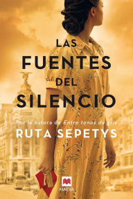 Title: Las fuentes del silencio: Ruta Sepetys, la autora que da voz a las personas olvidadas por la historia, Author: Ruta Sepetys