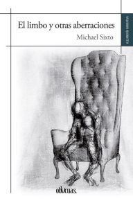 Title: El limbo y otras aberraciones, Author: Michael Sixto