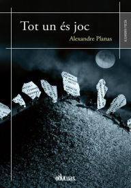 Title: Tot un és joc, Author: Alexandre Planas