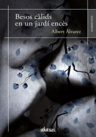 Title: Besos càlids en un jardí encès, Author: Alberto Álvarez