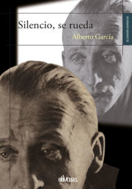 Title: Silencio, se rueda, Author: Alberto García