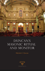 Title: Duncanï¿½s Ritual and Monitor of Freemasonry, Author: Malcolm C. Duncan