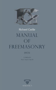Title: Manual of Freemasonry Richard Carlile, Author: Richard Carlile