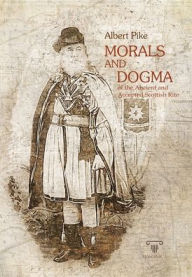 Title: Morals and Dogma: of the Ancient and Accepted Scottish Rite, Author: Albert Pike