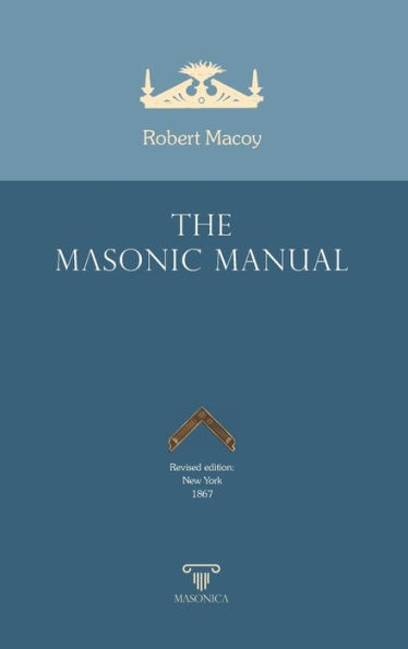 The Masonic Manual: Revised Edition