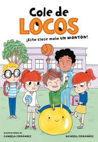 Title: Cole de locos 1 - ¡Esta clase mola un montón!, Author: Dashiell Fernández Pena