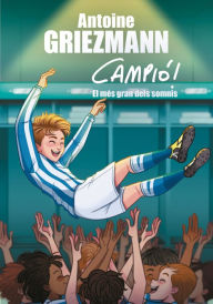 Title: El somni més gran (Campió! 6), Author: Antoine Griezmann