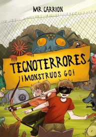 Title: ¡Monstruos GO! (Tecnoterrores 3), Author: Mr. Carrión