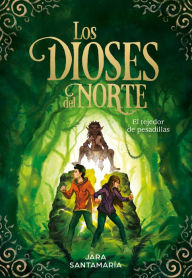 Title: Los dioses del Norte: El tejedor de pesadillas / The Gods of the North: The Nightmare Weaver, Author: Jara Santamaría