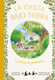 Title: La casita bajo tierra 2 - La fiesta de primavera, Author: Catalina Gónzalez Vilar