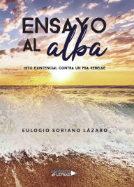 Title: Ensayo al alba, Author: Eulogio Soriano Lázaro