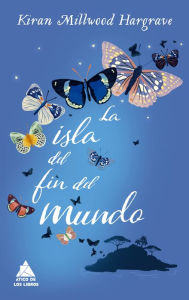 Title: La isla del fin del mundo, Author: Kiran Millwood Hargrave