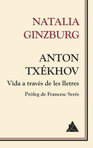 Title: Anton Txékhov: Vida a través de les lletres, Author: Natalia Ginzburg