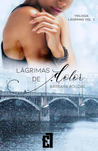 Title: Lágrimas de dolor, Author: Bárbara Bouzas