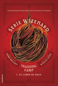 Title: El libro de Rain: Serie Wizenard. Training camp. Libro I, Author: Wesley King