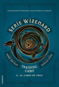 El libro de Twig: Serie Wizenard. Training camp. Libro II