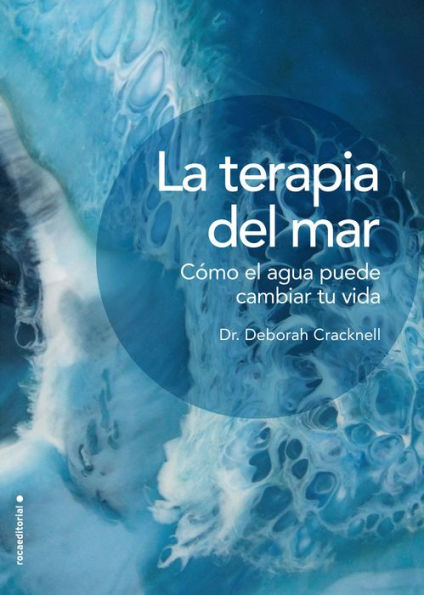 La terapia del mar. Cómo el agua puede cambiar tu vida