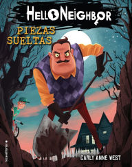 Title: Piezas sueltas. Hello Neighbor 1, Author: Carly Anne West