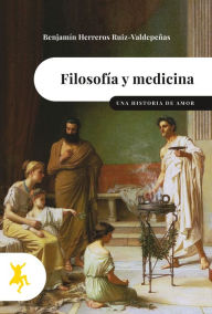 Title: Filosofía y medicina: Una historia de amor, Author: Benjamín Herreros