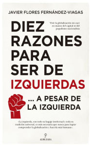 Title: Diez razones para ser de izquierdas, Author: Javier  Flores Fernández-Viagas