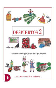 Title: Despiertos 2 - Cuentos cortos para niños de cinco a cien años, Author: Susana Dzuiba Sobeski