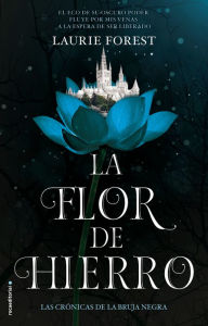 Title: La flor de hierro / The Iron Flower, Author: Laurie Forest