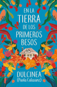 Title: En la tierra de los primeros besos / In the Land of the First Kisses, Author: DULCINEA (Paola Calasanz)