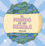 Rapidshare books download El mundo es un regalo / The world is a gift by 72 Kilos DJVU