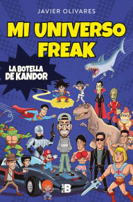 Title: Mi universo freak: Los héroes, películas, series, juguetes y videojuegos de mi vida, Author: Javier Olivares