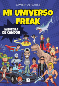 Title: Mi universo freak: Los héroes, películas, series, juguetes y videojuegos de mi vida, Author: Javier Olivares
