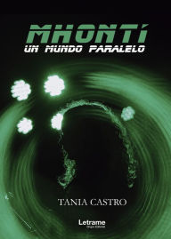 Title: Mhontí: Un mundo paralelo, Author: Tania Castro