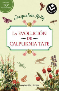 Title: La evolución de Calpurnia Tate/ The Evolution of Calpurnia Tate, Author: Jacqueline Kelly