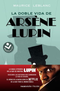 Title: La doble vida de Arsène Lupin/ Arsène Lupin in 813, Author: Maurice Leblanc