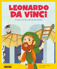 Title: Leonardo Da Vinci: El gran hombre del Renacimiento, Author: Javier Alonso López