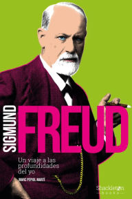 Title: Sigmund Freud: Un viaje a las profundidades del yo, Author: Marc Pepiol Martí