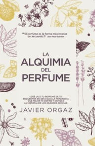 Title: Alquimia del perfume, La, Author: Francisco Javier Ortiz Gambín