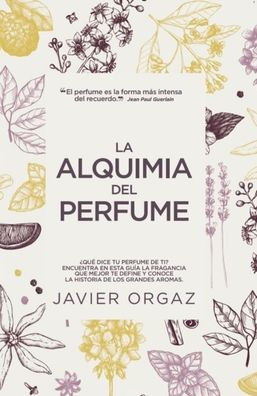 Alquimia del perfume, La