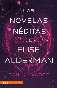 Title: Las novelas inéditas de Elise Alderman, Author: Fani Álvarez