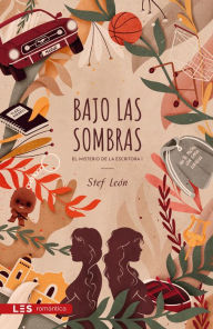 Title: Bajo las sombras: El misterio de la Escritora I, Author: Stef León