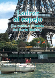 Title: Ladrar al espejo: (La vuelta a Francia del Corto Maltés), Author: Álvaro González de Aledo Linos