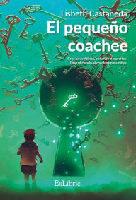 Title: El pequeño coachee, Author: Lisbeth Castañeda Pérez