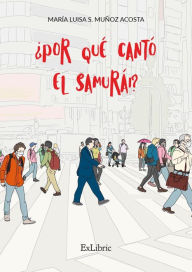 Title: ¿Por qué cantó el samurái?, Author: María Luisa S. Muñoz Acosta