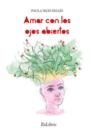 Title: Amar con los ojos abiertos, Author: Paula Siles Sellés