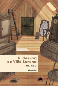 Title: El desván de Villa Serena, Author: M.C. Hito