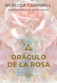 Title: Oraculo de la rosa: 44 cartas y libro guia, Author: Rebecca Campbell