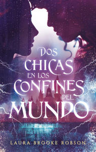 Title: Dos chicas en los confines del mundo, Author: Laura Brooke Robson