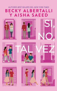 Title: Sí, no, tal vez / Yes No Maybe So, Author: Becky Albertalli