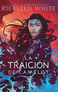 Title: Traición de Camelot, La, Author: Kiersten White
