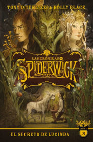 Title: Las Crónicas de Spiderwick, Vol. 3: El secreto de Lucinda (Lucinda's Secret), Author: Tony DiTerlizzi
