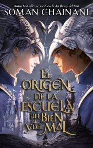 Title: El origen de la escuela del bien y del mal / Rise of the School for Good and Evil, Author: Soman Chainani